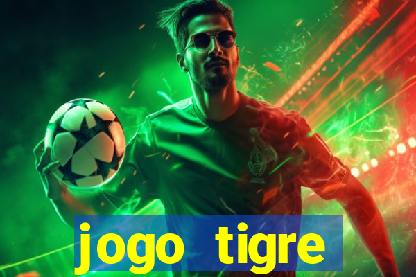 jogo tigre plataforma nova